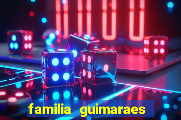 familia guimaraes na bahia